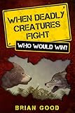 When Deadly Creatures Fight (Who Would Win? Book 1)