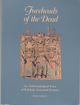 Paperback Foreheads of the Dead: An Anthropological View of Kalabari Ancestral Screens Book