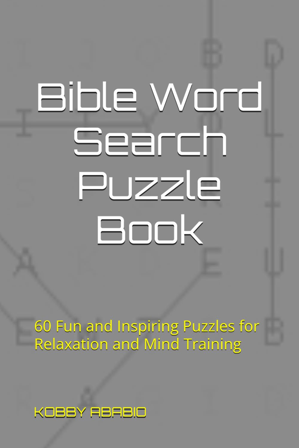 Bible Word Search Puzzle Book: 60 Fun and Inspiring Puzzles for Relaxation and Mind Training