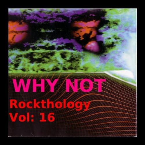 Rockthology Vol. 16 by Why Not on Amazon Music Amazon.co.uk