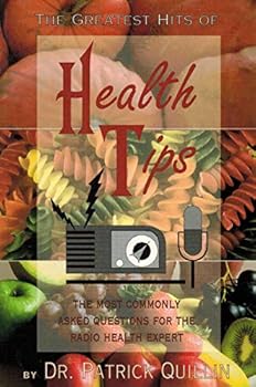 Paperback The Greatest Hits of Health Tips: The Most Commonly Asked Questions for the Radio Health Expert Book
