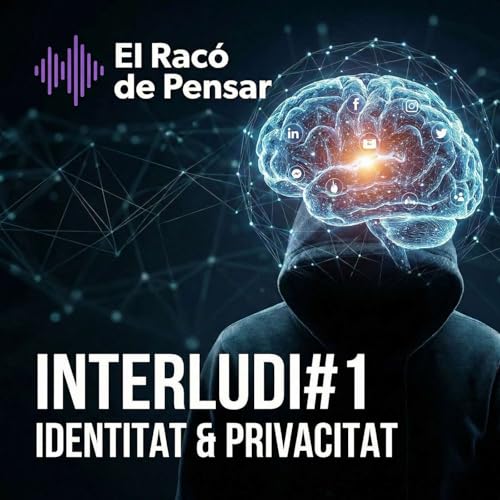 RdP_23_INTERLUDI#1_Identitat&Privacitat