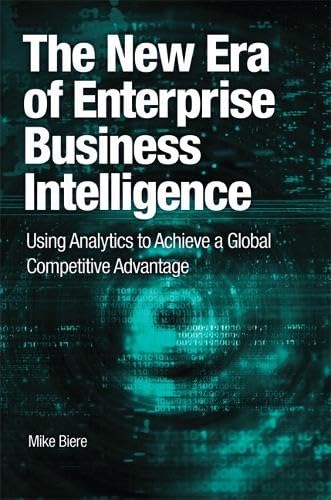Buy The New Era of Enterprise Business Intelligence: Using Analytics to Achieve a Global Competitive Advantage — BookShops.in