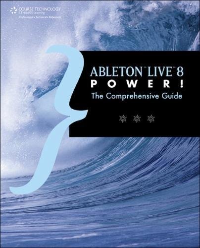 Ableton Live 8 Power!: The Comprehensive Guide