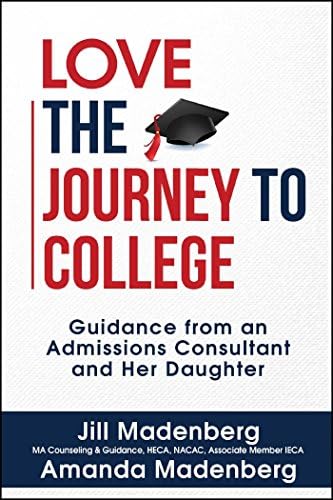 Love the Journey to College: Guidance from an Admissions Consultant and Her Daughter Paperback โ August 1, 2017