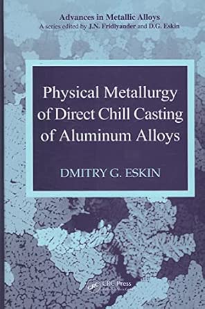 Physical Metallurgy of Direct Chill Casting of Aluminum Alloys: 06 1st Edition book cover