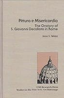 Pittura e misericordia: The oratory of S. Giovanni Decollato in Rome (Studies in the fine arts) 0835714616 Book Cover