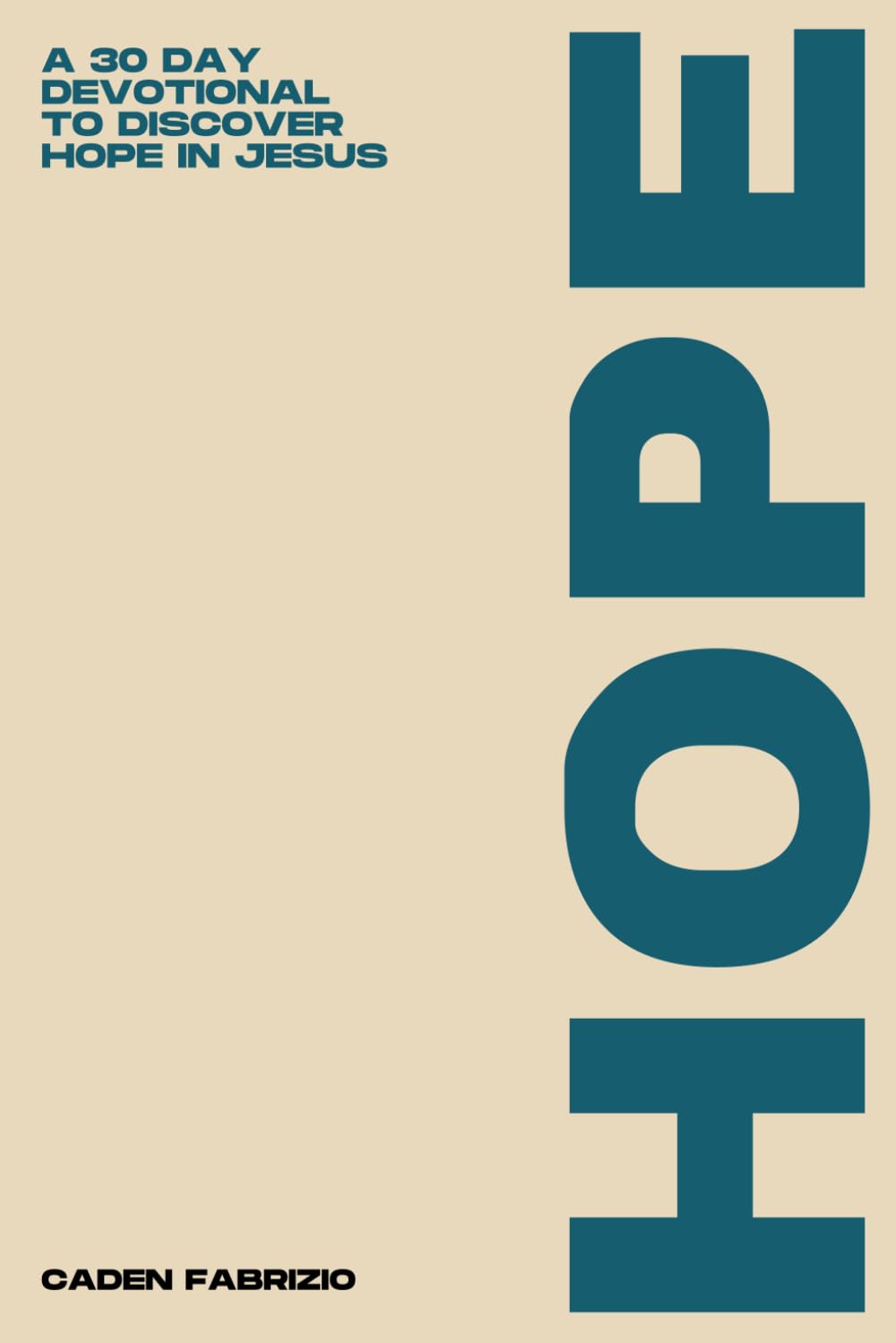 HOPE: A 30 DAY DEVOTIONAL TO DISCOVER HOPE IN JESUS