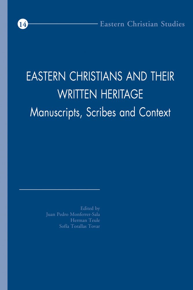 Eastern Christians and their Written Heritage: Manuscripts, Scribes and Context (Eastern Christian Studies)