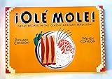 Ole Mole!: Great Recipes in the Classic Mexican Tradition