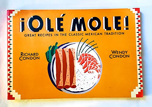 Ole Mole!: Great Recipes in the Classic Mexican... 0878336206 Book Cover