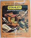 The Legend of Stanley : 150 Years of the Stanley Works