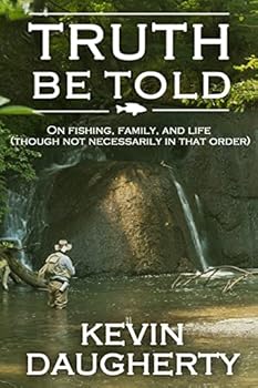 Paperback Truth Be Told: On Fishing, Family, and Life (Though Not Necessarily in That Order) Book