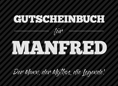 Gutscheinbuch für Manfred – der Mann, der Mythos, die Legende: 20 Blanko-Gutscheine zum selbst ausfüllen als Geschenk zum Geburtstag oder zu Weihnachten