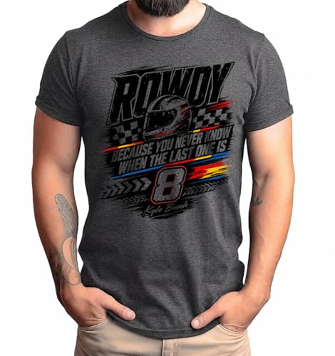 Forever Rowdy Kyle B #8 Memorial Racing Graphic T-Shirt Because You Never Know When the Last One is Shirt (US Alpha Medium Regular Regular Heather Dark Grey)
