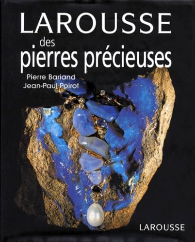 Larousse des pierres précieuses, fines, ornementales, organiques