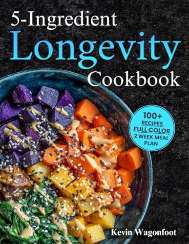 5-Ingredient Longevity Cookbook: Easy Blue Zone Diet Recipes For Two (5-Ingredient Cookbooks For...