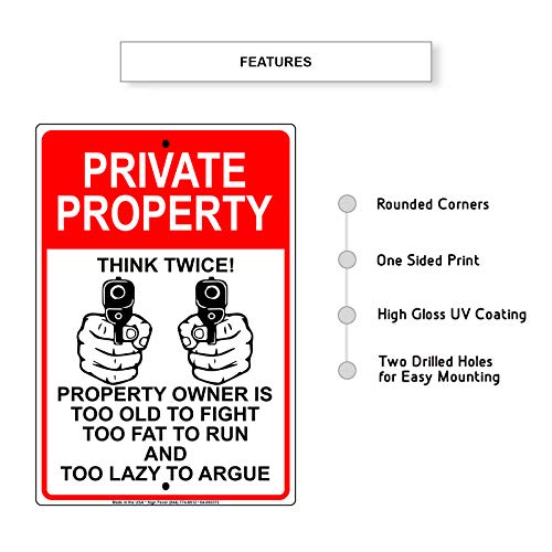 Afterprints Private Property Owner is Too Old to Fight Too Fat to Run and Too Lazy to Argue Novelty Indoor Outdoor Notice Warning Aluminum Metal Sign 12\"x18\"