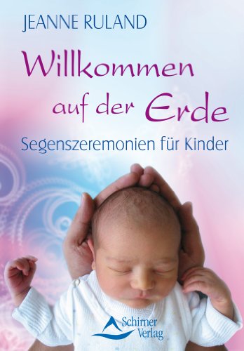 Willkommen auf der Erde: Segenszeremonien für