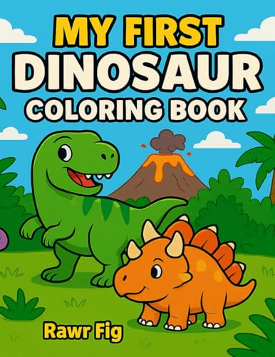 My First Dinosaur Coloring Book: Fun and Easy Coloring Pages for Dino-Loving Kids