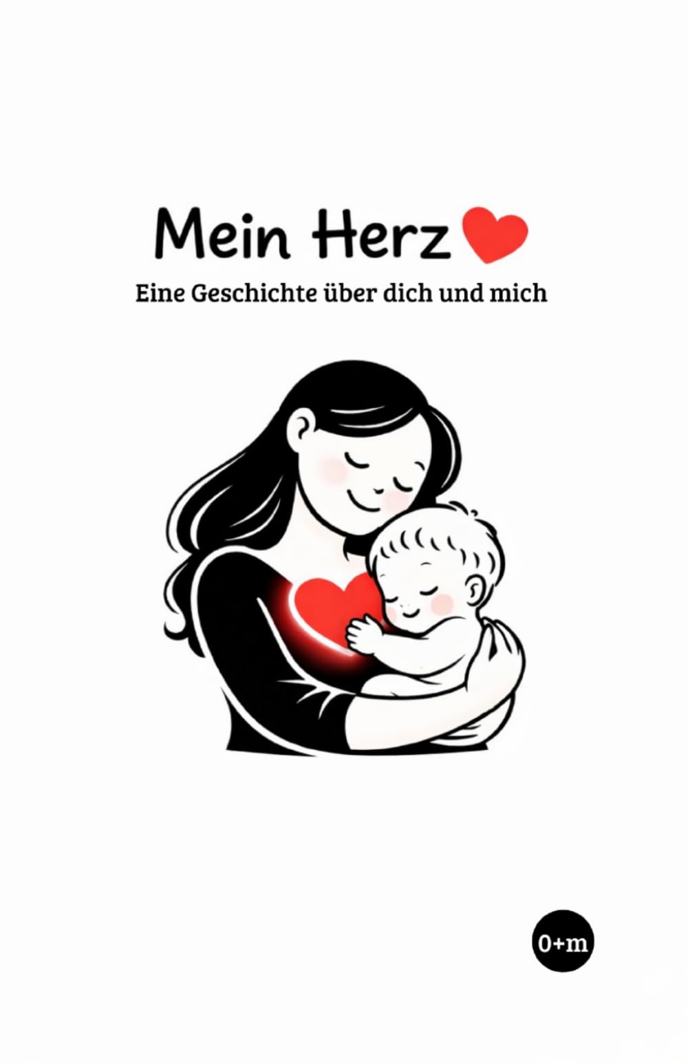 Mein Herz: Eine Geschichte über dich und mich