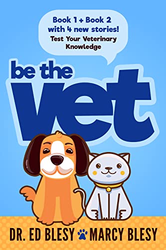 Be the Vet (Test Your Veterinary Knowledge Book 1 AND Book 2 with 4 New Stories)