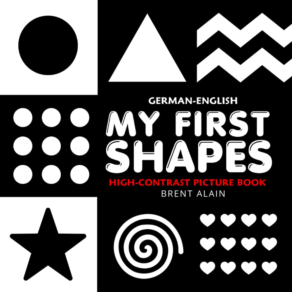 My First Shapes German-English: Bilingual High-Contrast Black and White Book for Newborns and Babies: 49 (High-Contrast Baby Books)