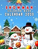 Snowman Coloring Book Calendar 2023: Christmas Coloring Calendar for Adults with Snowman Beautiful Images, Help to Relax During the Holidays