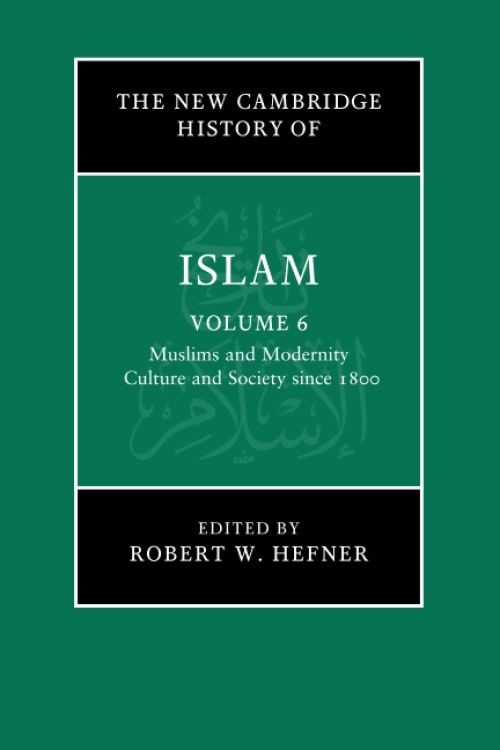 The New Cambridge History of Islam: Volume 6, Muslims and Mod... - 9781107457119