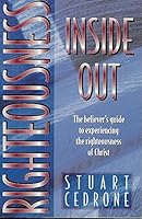 Righteousness Inside Out: The Believer's Guide to Experiencing the Righteousness of Christ 0816313075 Book Cover