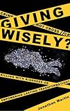 Giving Wisely: Killing with Kindness or Empowering Lasting Transformation?