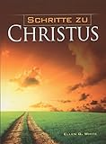 Schritte zu Christus (Der Weg zu Christus) Advent-Verlag 2017 - Ellen G. White 