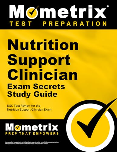 Nutrition Support Clinician Exam Secrets Study Guide: NSC Test Review for the Nutrition Support Clinician Exam (Mometrix Secrets Study Guides)