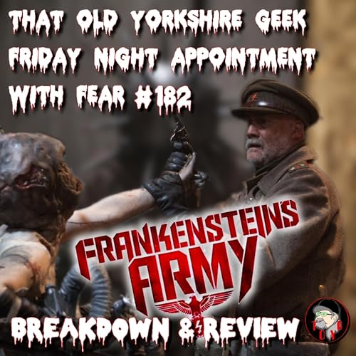 TOYG! Friday Night Appointment With Fear No.182 - Frankenstein's Army (2013) - Breakdown & Review