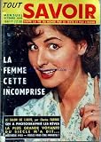 TOUT SAVOIR du 01-10-1955 la femme cette incomprise le salon de l'auto par charles faroux on a photographie les reves par pierre devaux voulez-vous etre immortels l'aventurier de la charite la victoire des pecheurs de thon le billard - l'anesthesie en 1955 la pus grande voyante du siecle m'a dit par simone de tervagne un conte policier par raymond darolle les enfants juifs d'afrique du nord apprennent a devenir les pionniers d'israel la table du mois par courtine arrestation du fameux cartouch