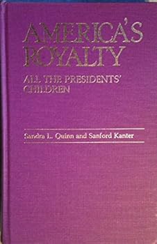Hardcover America's Royalty: All the President's Children Book