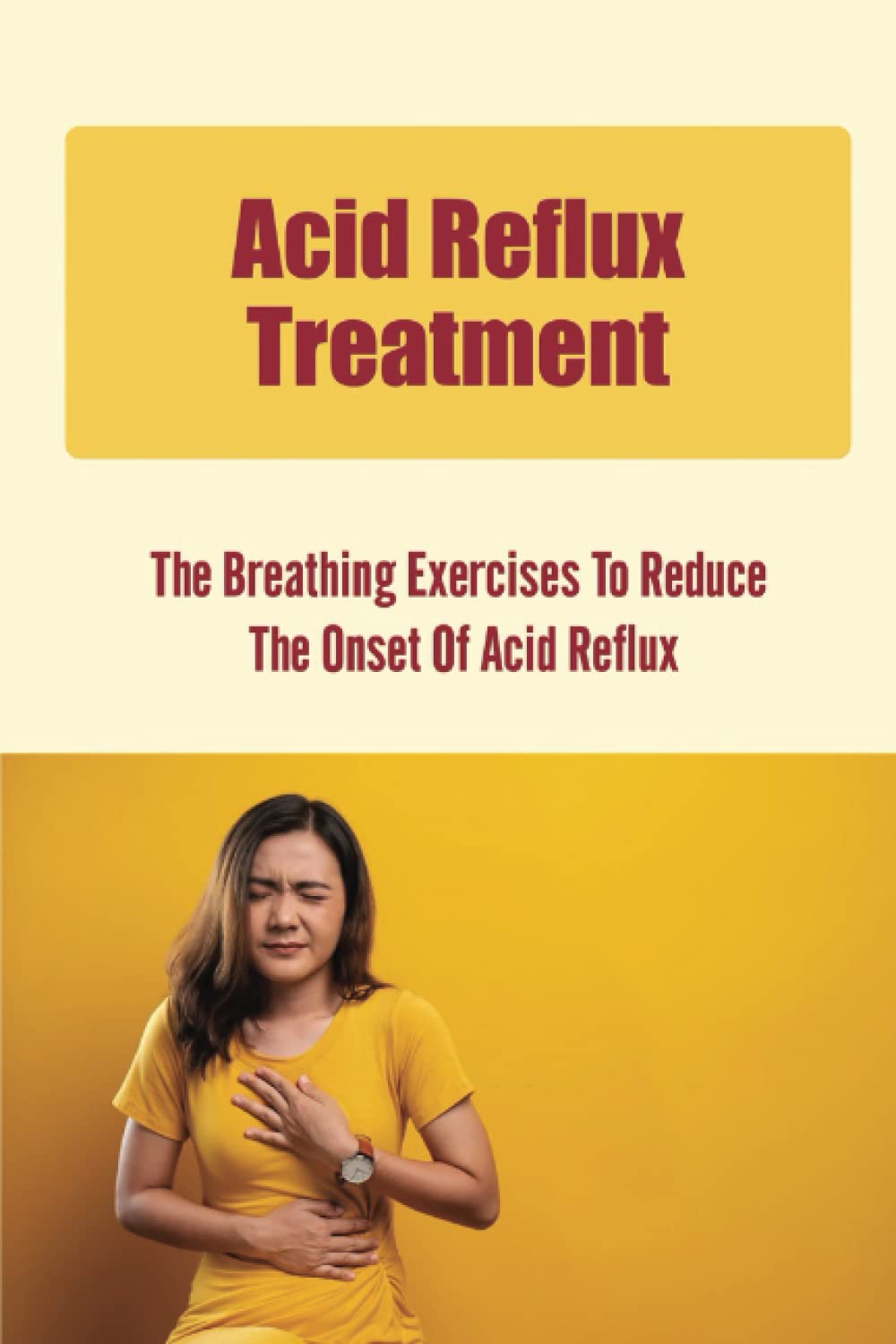 Acid Reflux Treatment: The Breathing Exercises To Reduce The Onset Of Acid Reflux