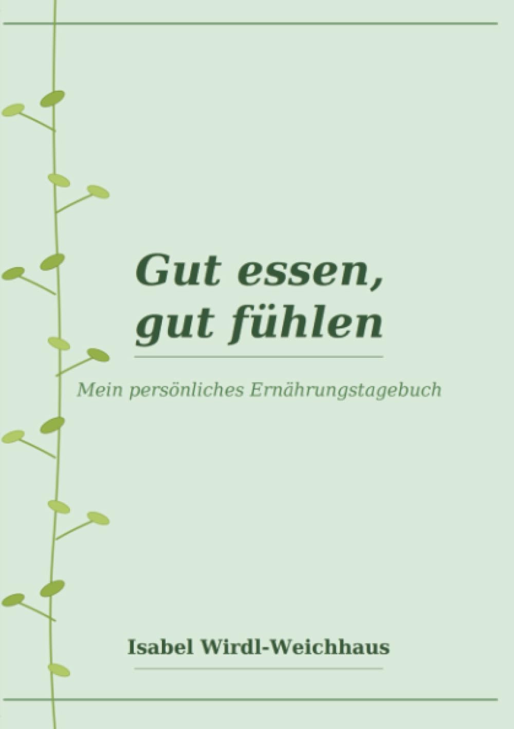 Gut essen, gut fühlen: Mein persönliches Ernährungstagebuch