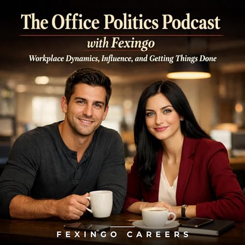 『The Office Politics Podcast with Fexingo: Workplace Dynamics, Influence, and Getting Things Done』のカバーアート