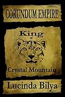 Corundum Empire: King of Crystal Mountain 1500942510 Book Cover