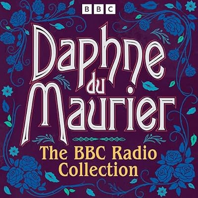 Daphne du Maurier: The BBC Radio Collection