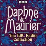 Cover of Daphne du Maurier: The BBC Radio Collection