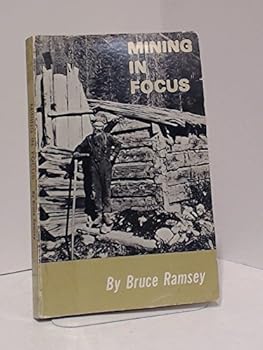 Paperback Mining in Focus: An Illustrated History of Mining in British Columbia Book