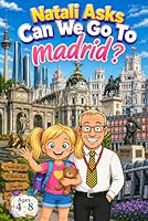 Natali Asks: Can We Go To Madrid? B0H2V5CVK1 Book Cover