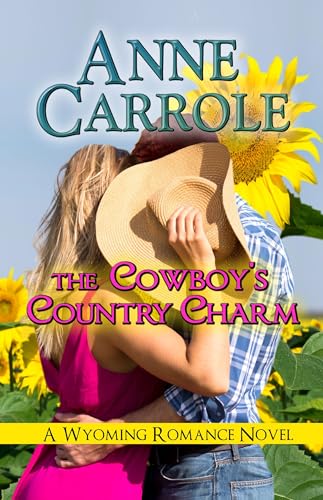 The Cowboy's Country Charm (A Wyoming Romance Novel Book 2)