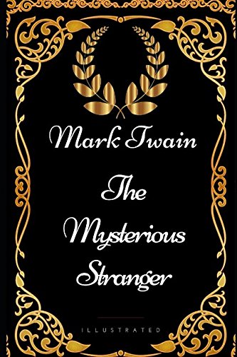 The Mysterious Stranger: By Mark Twain - Illustrated - //coolthings.us