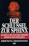 Der Schlüssel zur Sphinx - Auf der Suche nach dem geheimen Ursprung der Zivilisation