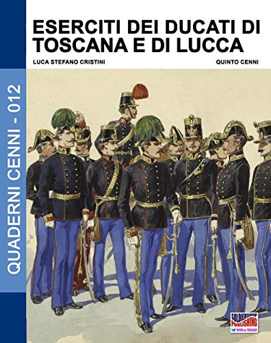 Eserciti dei Ducati di Toscana e di Lucca: Volume 12