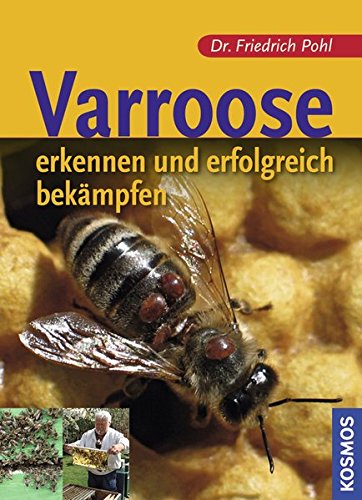 Varroose: erkennen und erfolgreich bekämpfen Varroose: erkennen und erfolgreich bekämpfen
