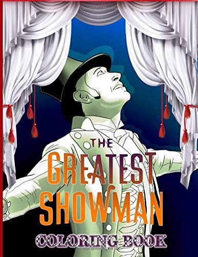 Greatest Showman Coloring Book: Unofficial Greatest Showman Coloring Books For Adults And Kids